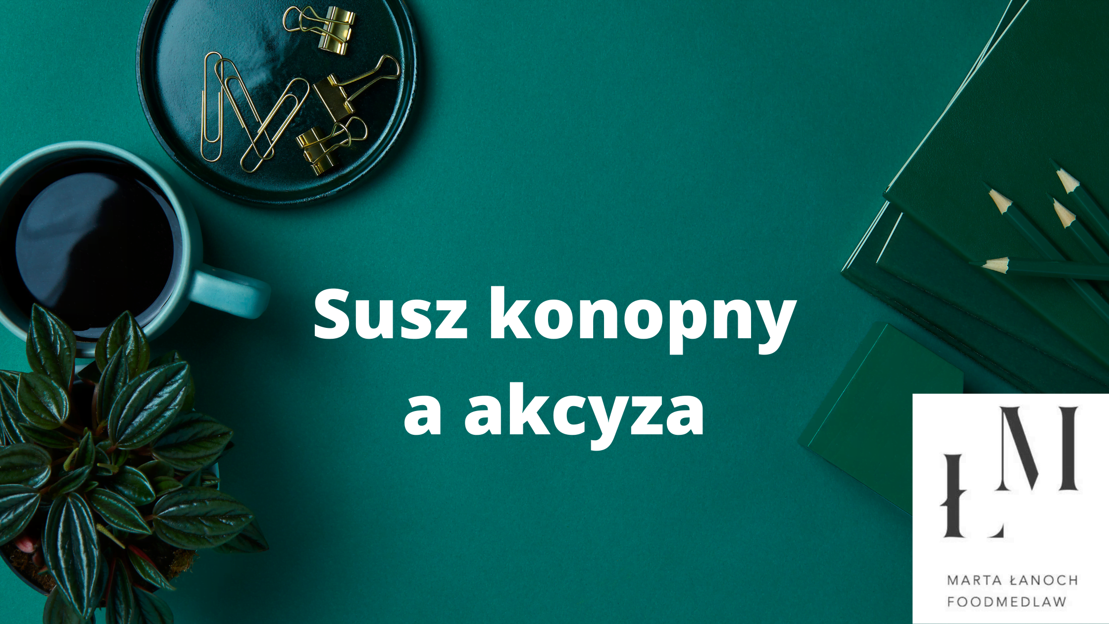 Najnowsze stanowisko Ministerstwa Finansów w sprawie akcyzy na susz z Cannabis sativa L.