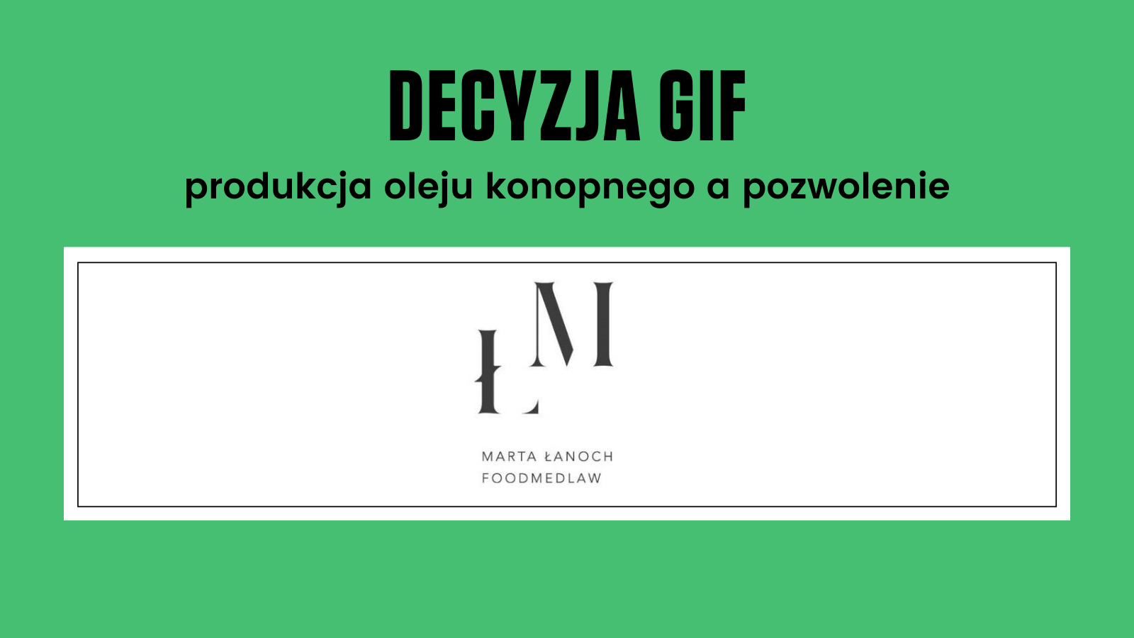 Pozwolenie GIF a produkcja oleju konopnego – nowa interpretacja