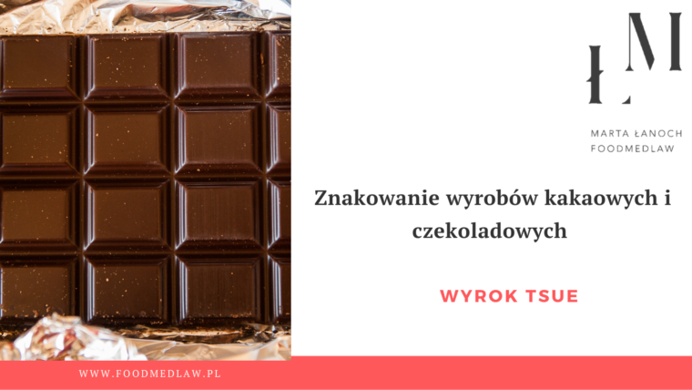 Ciekawy wyrok TSUE – znakowanie wyrobów kakaowych i czekoladowych