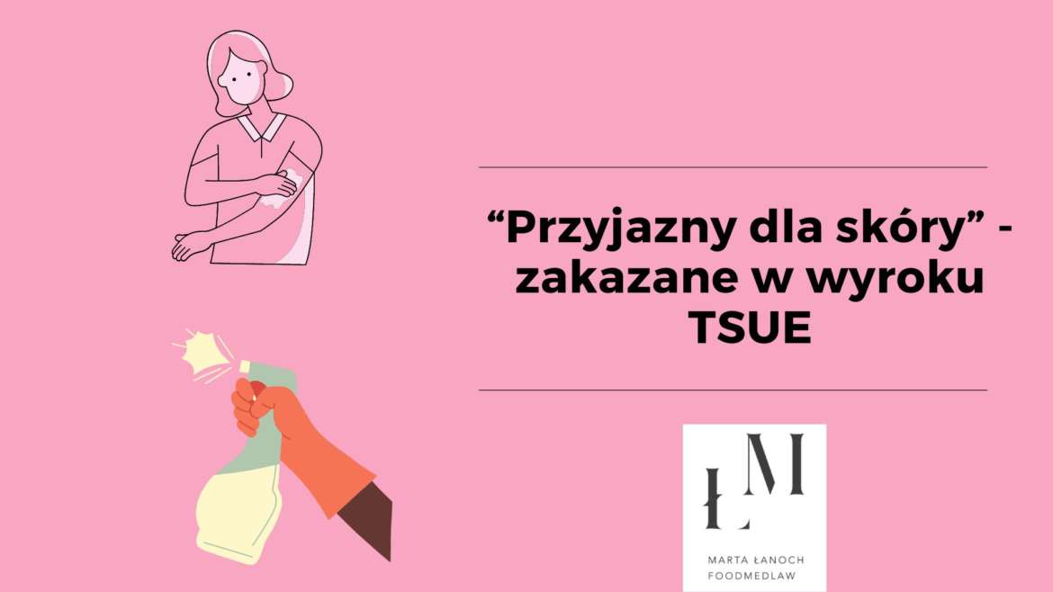 Ważny wyrok TSUE: Hasło „przyjazny dla skóry” zakazane w reklamie produktów biobójczych