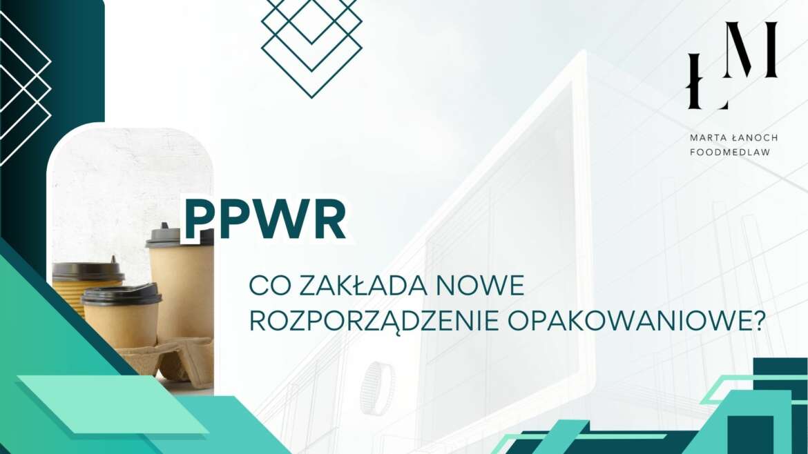 PPWR – CO ZAKŁADA NOWE ROZPORZĄDZENIE OPAKOWANIOWE?