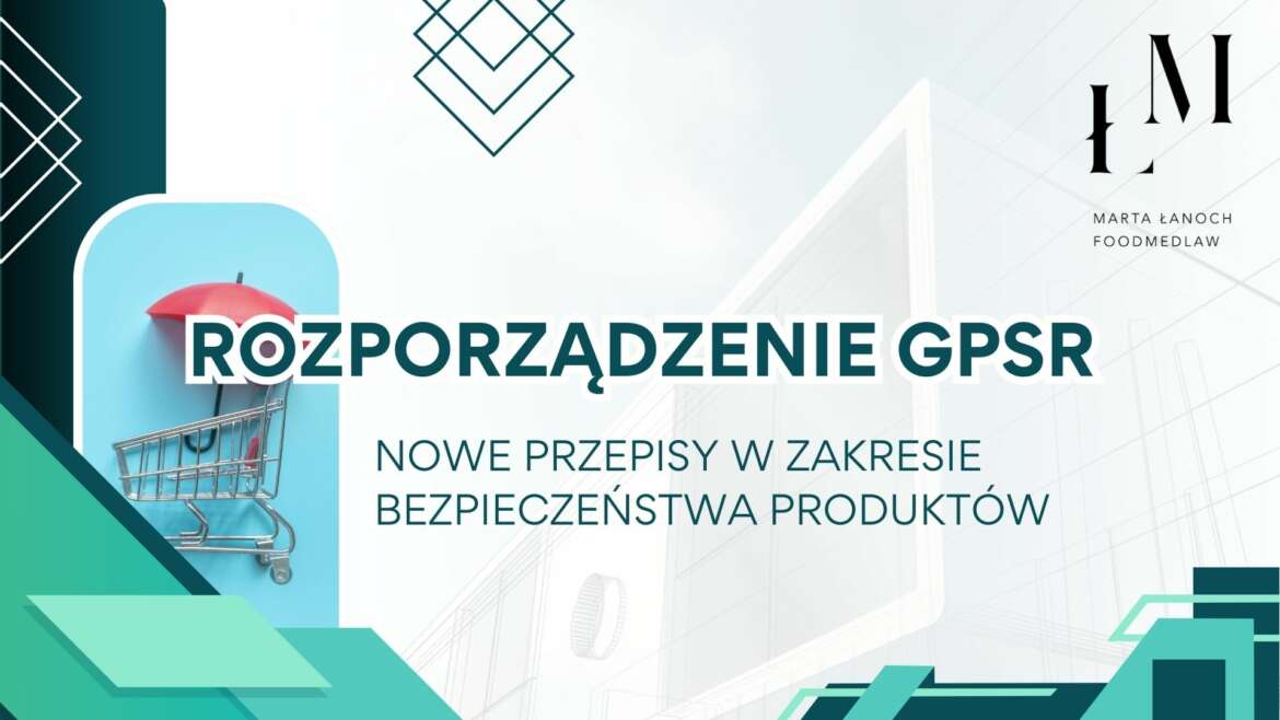 Rozporządzenie GPSR – nowe przepisy w zakresie bezpieczeństwa produktów