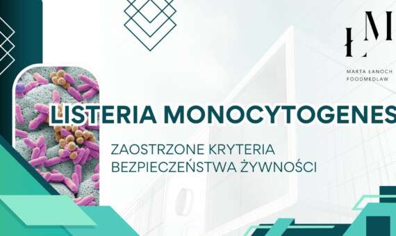 Listeria monocytogenes – zaostrzone kryteria bezpieczeństwa żywności