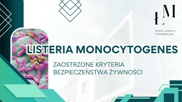 Listeria monocytogenes – zaostrzone kryteria bezpieczeństwa żywności