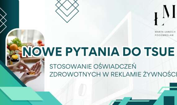 Nowe pytania do TSUE – stosowanie oświadczeń zdrowotnych w reklamie żywności