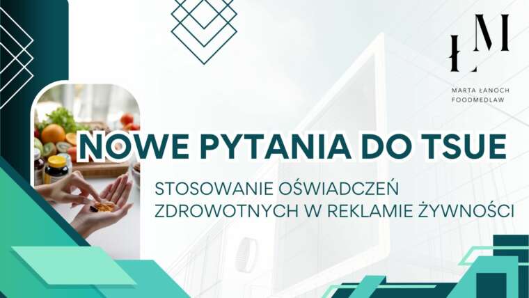 Nowe pytania do TSUE – stosowanie oświadczeń zdrowotnych w reklamie żywności