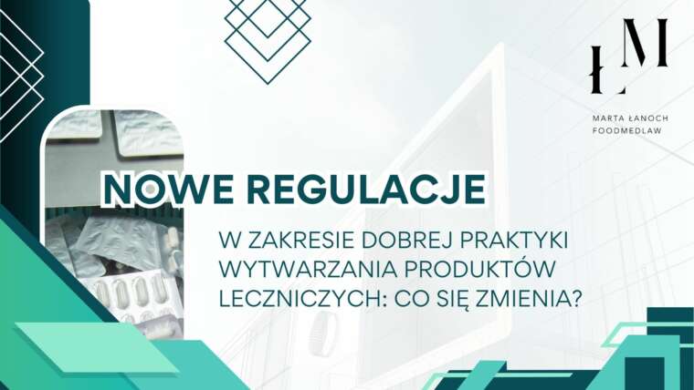 Nowe regulacje w zakresie Dobrej Praktyki Wytwarzania produktów leczniczych: co się zmienia?