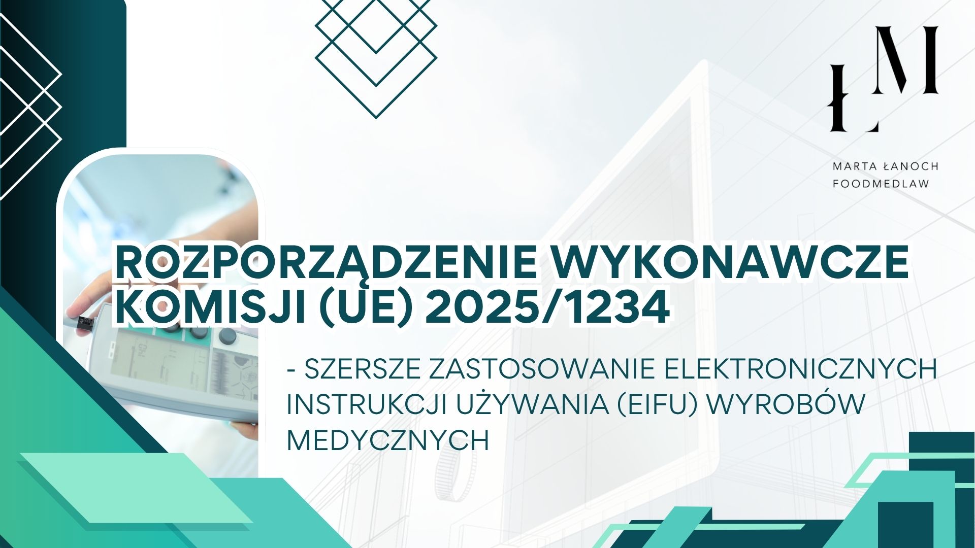 Rozporządzenie Wykonawcze Komisji (UE) 2025/1234 – szersze zastosowanie elektronicznych instrukcji używania (eIFU) wyrobów medycznych