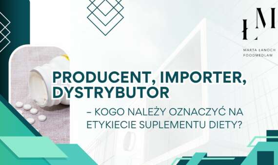 Producent, importer, dystrybutor – kogo należy oznaczyć na etykiecie suplementu diety?