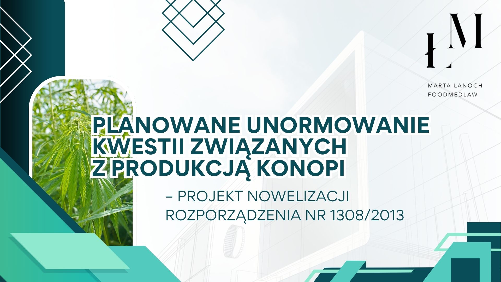 Planowane unormowanie kwestii związanych z produkcją konopi – projekt nowelizacji rozporządzenia nr 1308/2013