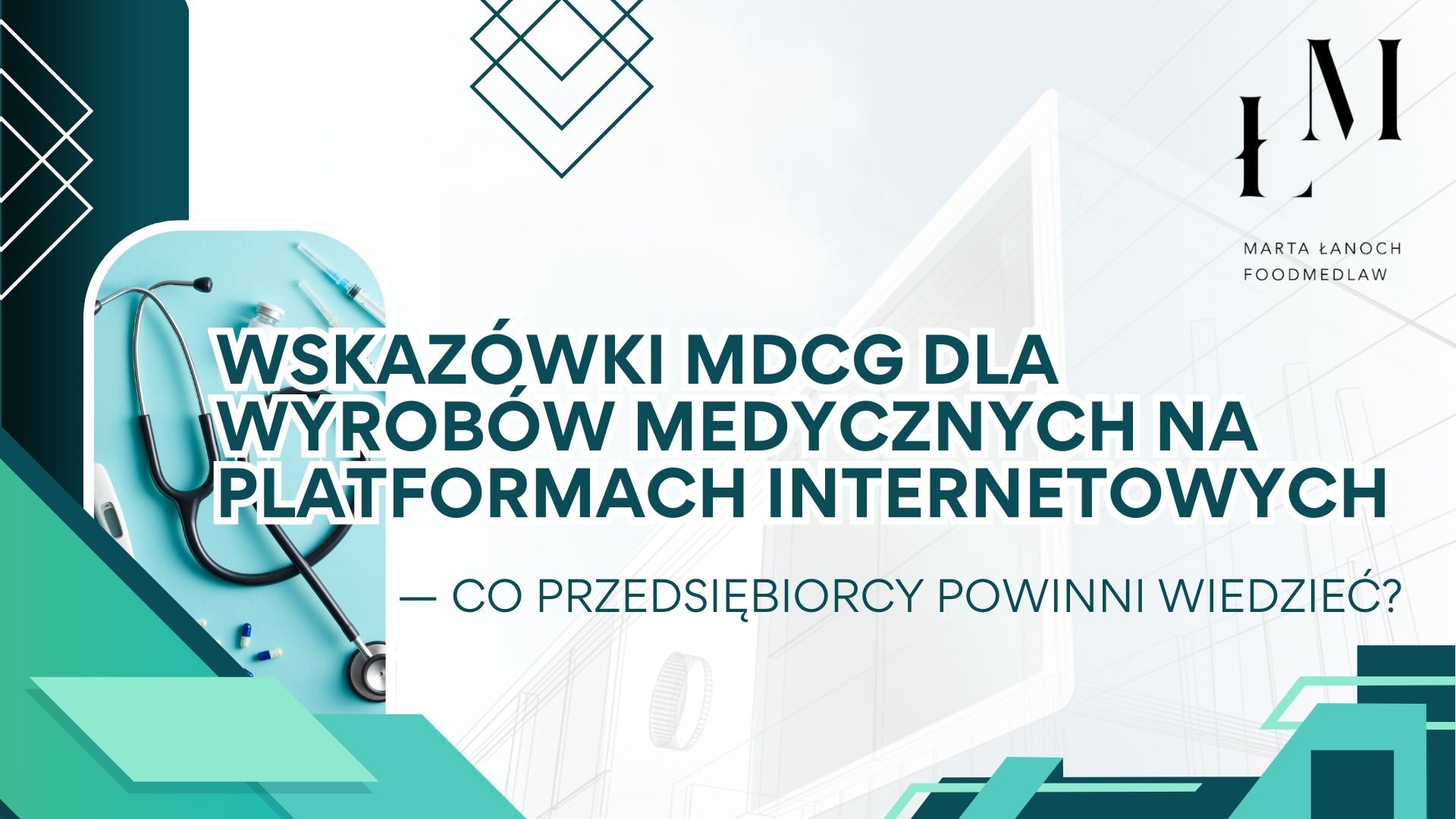 WSKAZÓWKI MDCG DLA WYROBÓW MEDYCZNYCH NA PLATFORMACH INTERNETOWYCH — CO PRZEDSIĘBIORCY POWINNI WIEDZIEĆ?