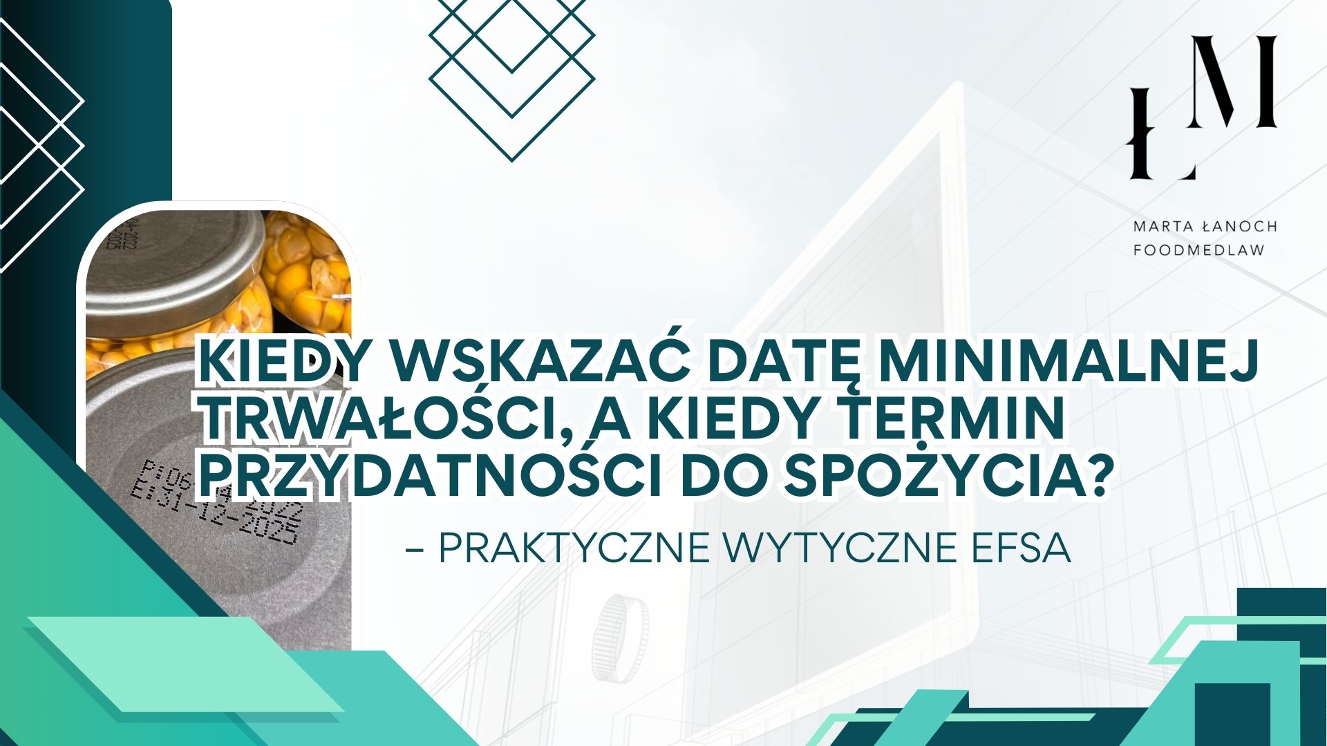 Kiedy wskazać datę minimalnej trwałości, a kiedy termin przydatności do spożycia? – praktyczne wytyczne EFSA