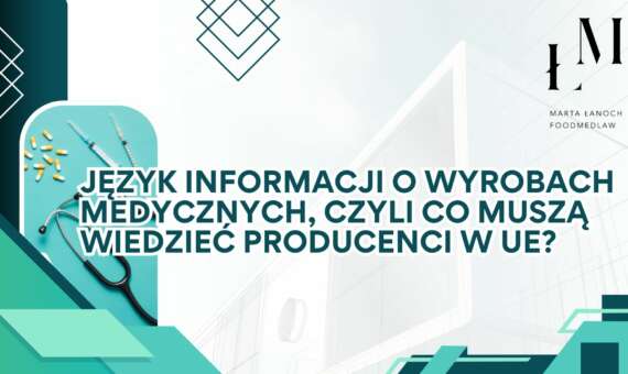 JĘZYK INFORMACJI O WYROBACH MEDYCZNYCH, CZYLI CO MUSZĄ WIEDZIEĆ PRODUCENCI W UE?