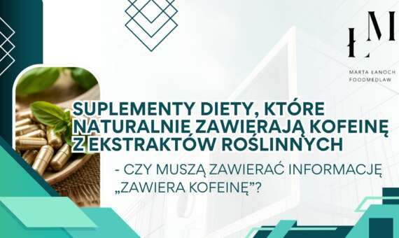 Czy suplementy diety, które naturalnie zawierają kofeinę z ekstraktów roślinnych, muszą zawierać informację „Zawiera kofeinę”?
