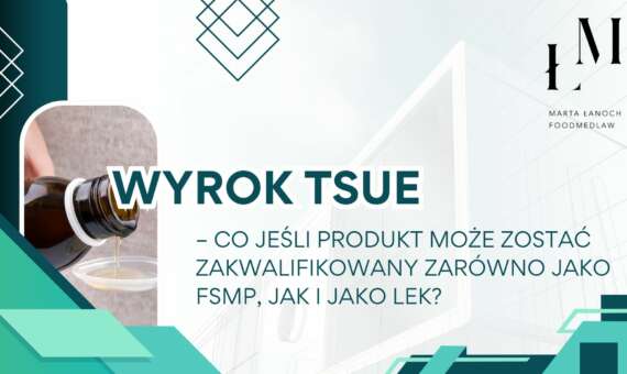 Wyrok TSUE – co, jeśli produkt może zostać zakwalifikowany zarówno jako FSMP, jak i jako lek?