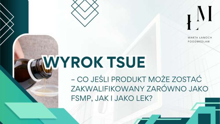 Wyrok TSUE – co, jeśli produkt może zostać zakwalifikowany zarówno jako FSMP, jak i jako lek?