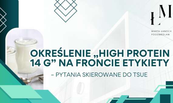 Określenie „High protein 14 g” na froncie etykiety – pytania skierowane do TSUE