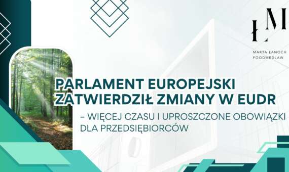 Parlament Europejski zatwierdził zmiany w EUDR – więcej czasu i uproszczone obowiązki dla przedsiębiorców
