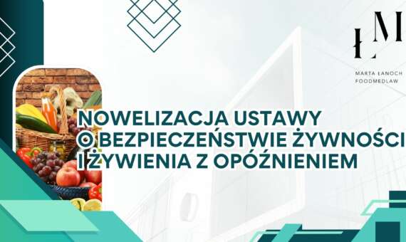 Nowelizacja ustawy o bezpieczeństwie żywności i żywienia z opóźnieniem