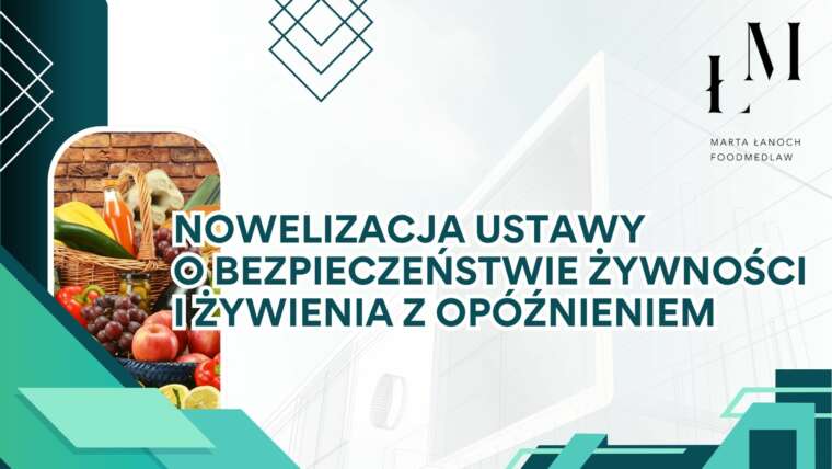 Nowelizacja ustawy o bezpieczeństwie żywności i żywienia z opóźnieniem