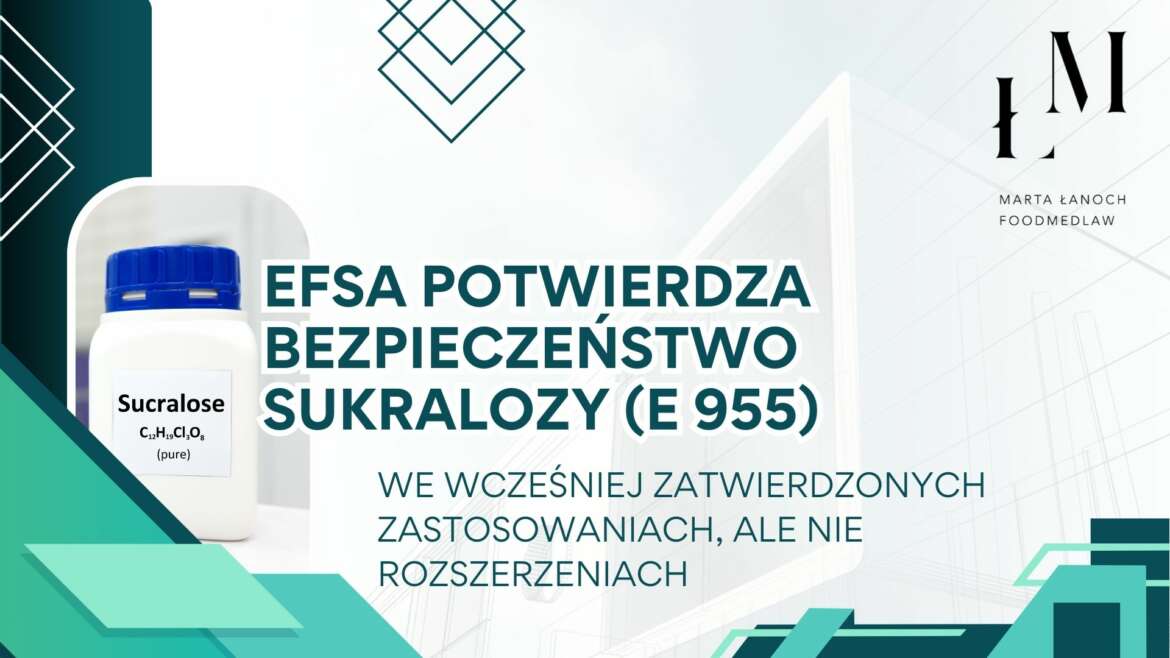 EFSA potwierdza bezpieczeństwo sukralozy (E 955) we wcześniej zatwierdzonych zastosowaniach, ale nie rozszerzeniach