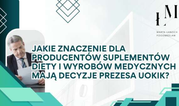 Jakie znaczenie dla producentów suplementów diety i wyrobów medycznych mają decyzje Prezesa UOKiK?