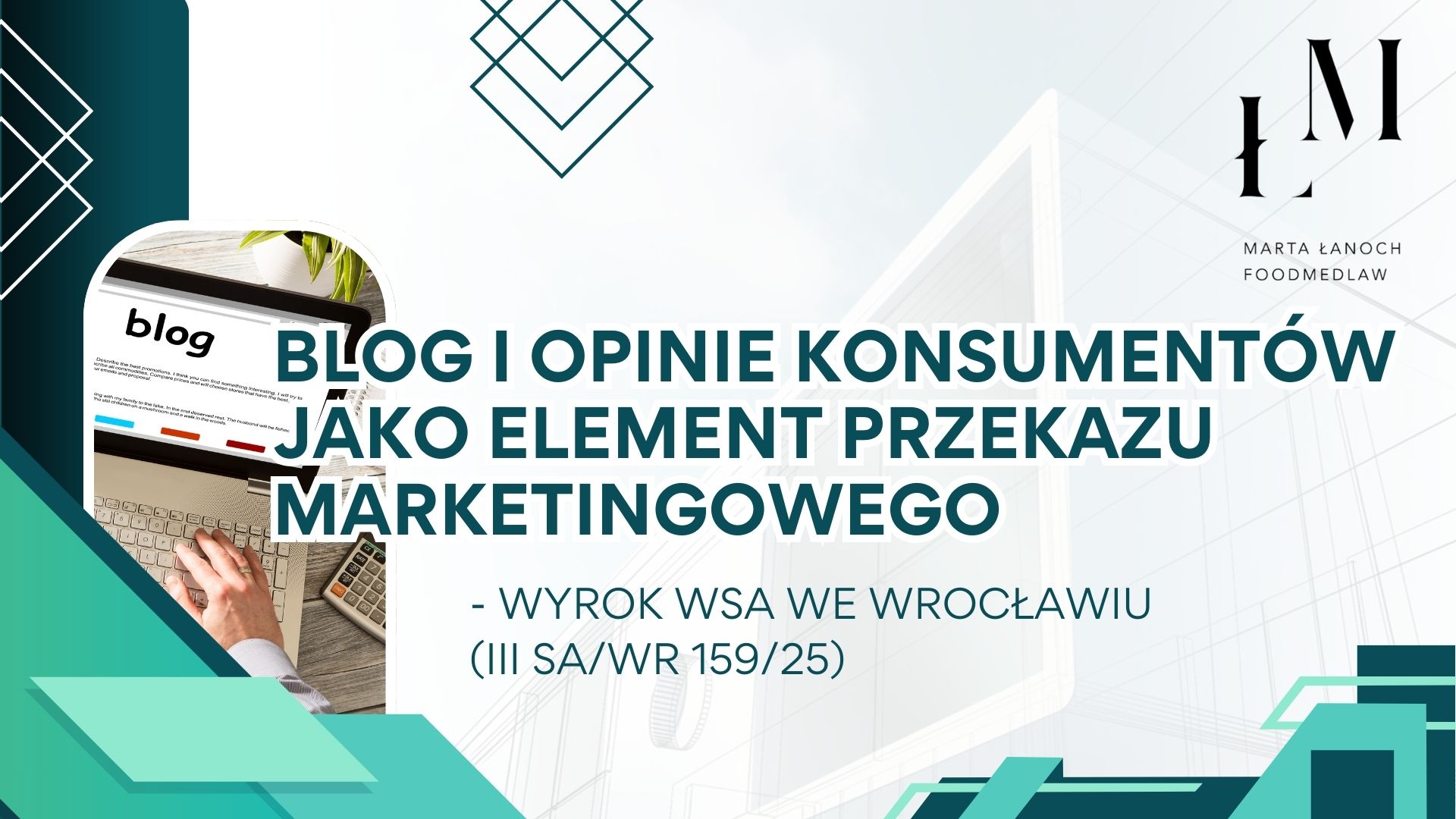 Blog  i opinie konsumentów jako element przekazu marketingowego – wyrok WSA we Wrocławiu (III SA/Wr 159/25)