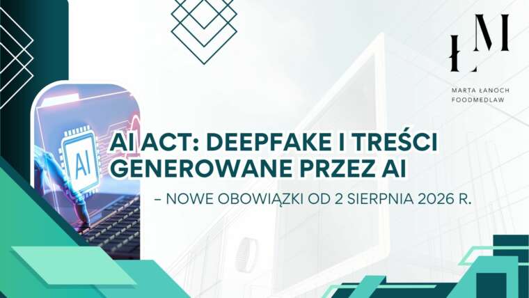 AI Act: deepfake i treści generowane przez AI – nowe obowiązki od 2 sierpnia 2026 r.