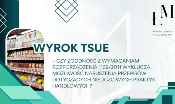 Wyrok TSUE – czy zgodność z wymaganiami rozporządzenia 1169/2011 wyklucza możliwość naruszenia przepisów dotyczących nieuczciwych praktyk handlowych?