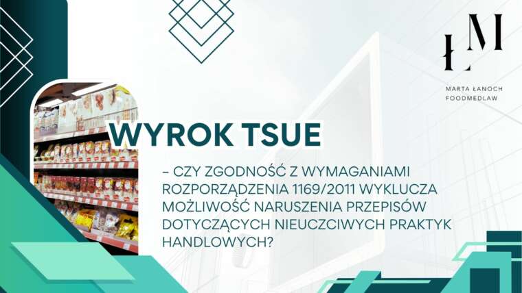 Wyrok TSUE – czy zgodność z wymaganiami rozporządzenia 1169/2011 wyklucza możliwość naruszenia przepisów dotyczących nieuczciwych praktyk handlowych?